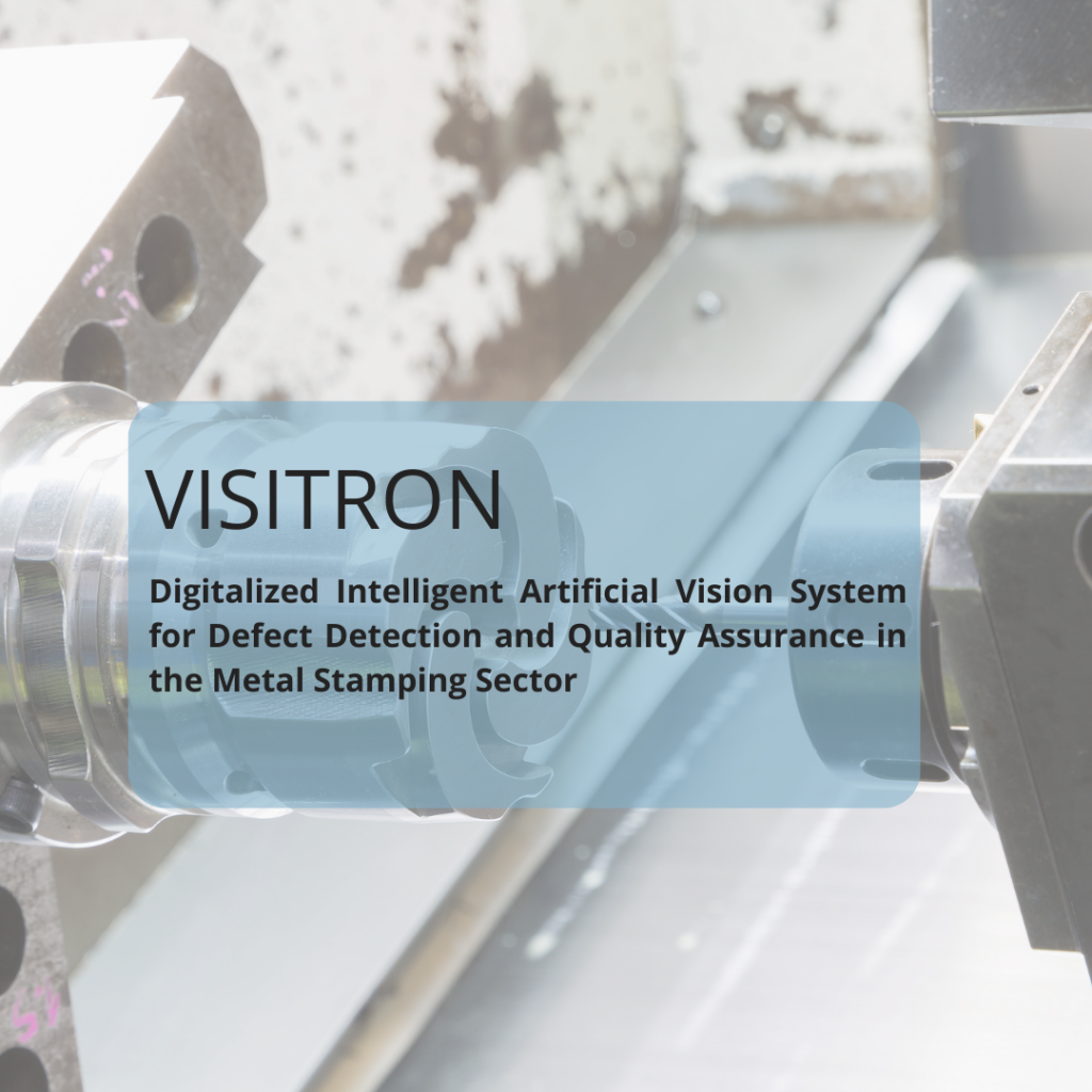 NUTAI is participating in the VISITRON project: Digitalized Intelligent Artificial Vision System for Defect Detection and Quality Assurance in the Metal Stamping Sector